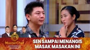 Sen Sampai Menangis Masak Masakan Ini - MasterChef Indonesia Season 10