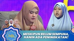 Meskipun Belum Sempuna, Hanin Ada Peningkatan! - Hafiz Indonesia 2023
