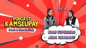 Podcast Kamseupay Eps. 04 - Boah Superhero Asal Cikarang
