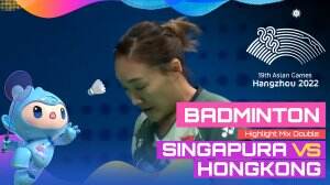 Highlight Asian Games Hangzhou 2022 Badminton Ganda Campuran Singapura Vs Hongkong