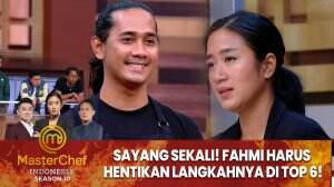 Sayang Sekali! Fahmi Harus Hentikan Langkahnya di TOP 6! - MasterChef Indonesia Season 10
