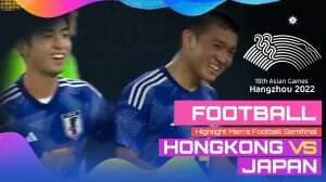 Highlight Asian Games Hangzhou 2022 Football Hongkong Vs Japan