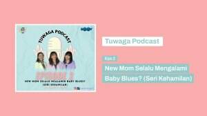 TUWAGA PODCAST Eps 2 - New Mom Selalu Ngalamin Baby Blues