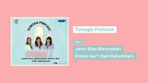 TUWAGA PODCAST Eps 3 - Janin Bisa Merasakan Emosi Ibu