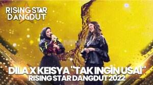 Dila X Keisya "Tak Ingin Usai" - Rising Star Dangdut 2022