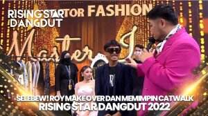 Selebew! Roy Make Over Dan Memimpin Catwalk - Rising Star Dangdut 2022