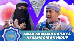 Anak Menjadi Cahaya Kebahagiaan Hidup - Hafiz Indonesia 2023