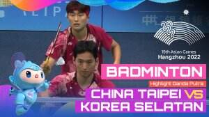 Highlight Asian Games Hangzhou 2022 Badminton Ganda Putra Cina Taipei Vs Korea Selatan