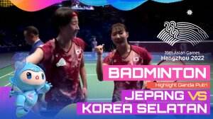 Highlight Asian Games Hangzhou 2022 Badminton Ganda Putri Jepang Vs Korea
