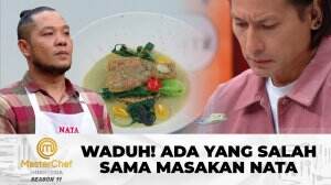 Waduh! Ada Yang Salah Sama Masakan Nata - MasterChef Indonesia Season 11