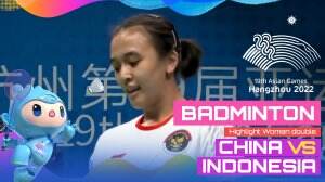 Highlight Asian Games Hangzhou 2022 Badminton Ganda Putri China Vs  Indonesia