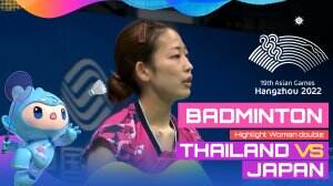 Highlight Asian Games Hangzhou 2022 Badminton Ganda Putri Thailand Vs Jepang
