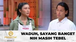 Waduh, Sayang Banget Nih Masih Tebel - MasterChef Indonesia Season 11