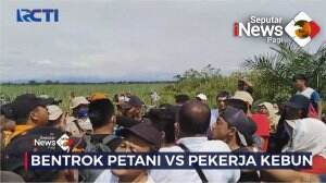 Bentrok Petani Vs Pekerja Kebun