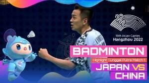 Highlight Asian Games Hangzhou 2022 Badminton Badminton Tunggal Putra Japan Vs China Match 1