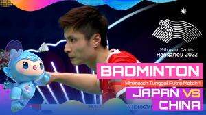 Minimatch Asian Games Hangzhou 2022 Badminton Tunggal Putra Japan Vs China Match 1 - RCTI+