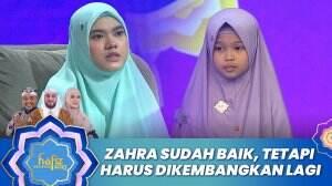 Zahra Sudah Baik, Tetapi Harus Dikembangkan Lagi - Hafiz Indonesia 2023