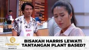 Bisakah Harris Lewati Tantangan Plant Based? - MasterChef Indonesia Season 11