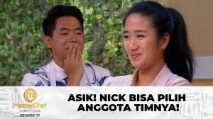 Asik! Nick Bisa Pilih Anggota Timnya! - MasterChef Indonesia Season 11