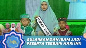 Sulaiman dan Ibam Jadi Peserta Terbaik Hari Ini! - Hafiz Indonesia 2023