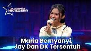 Maria Bernyanyi, Jay Dan DK Tersentuh - The Indonesian Next Big Star
