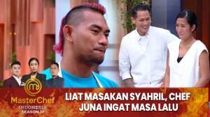 Liat Masakan Syahril, Chef Juna Ingat Masa Lalu - MasterChef Indonesia Season 10
