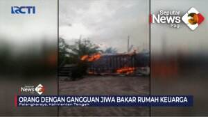 ODGJ Bakar Rumah