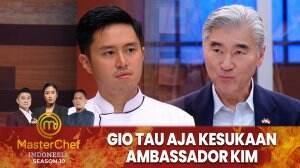 Gio Tau Aja Kesukaan Ambassador Kim - MasterChef Indonesia Season 10