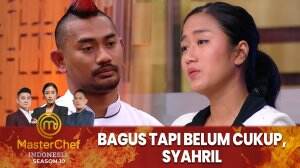 Bagus Tapi Belum Cukup, Syahril - MasterChef Indonesia Season 10