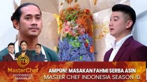Ampun! Masakan Fahmi Serba Asin - MasterChef Indonesia Season 10