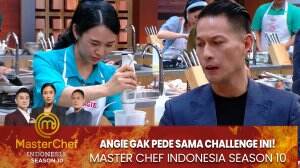 Angie Gak Pede Sama Challenge Ini! - MasterChef Indonesia Season 10