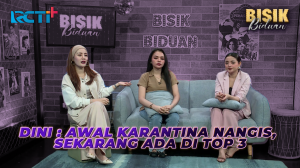 Dini : Awal Karantinan Nangis, Sekarang Ada Di TOP 3