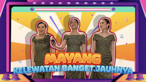 MAYANG KELEWATAN BANGET JAUHNYA