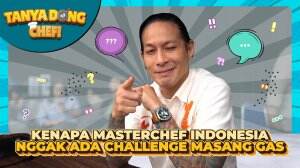 Kenapa MasterChef Indonesia Nggak ada Challenge Masang Gas?