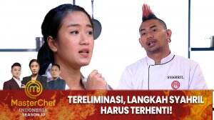 Tereliminasi, Langkah Syahril Harus Terhenti! - MasterChef Indonesia Season 10