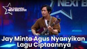 Jay Minta Agus Nyanyikan Lagu Ciptaannya - The Indonesian Next Big Star
