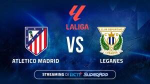 Streaming Atletico Madrid vs Leganes di RCTI+ SuperApp