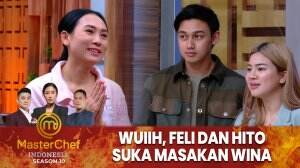 Wuiih, Feli Dan Hito Suka Masakan Wina - MasterChef Indonesia Season 10