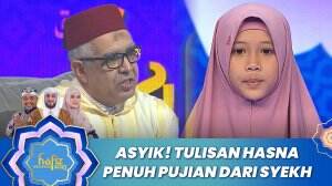 Asyik! Tulisan Hasna Penuh Pujian Dari Syekh - Hafiz Indonesia 2023