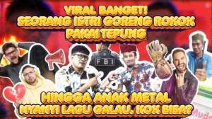 Viral Banget! Seorang Istri Goreng Rokok Pakai Tepung Hingga Anak Metal Nyanyi Lagu Galau. Kok Bisa?