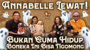 ANABELLE LEWAT! BUKAN CUMA HIDUP, BONEKA INI BISA NGOMONG