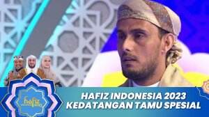 Hafiz Indonesia 2023 Kedatangan Tamu Spesial - Hafiz Indonesia 2023