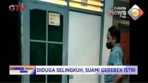 Suami Gerebek Istri Selingkuh