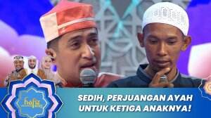 Sedih, Perjuangan Ayah Untuk Ketiga Anaknya! - Hafiz Indonesia 2023