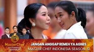 Jangan Anggap Remeh Ya Agnes - MasterChef Indonesia Season 10