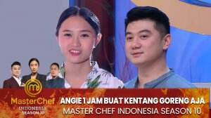 Angie 1 Jam Buat Kentang Goreng Aja - MasterChef Indonesia Season 10