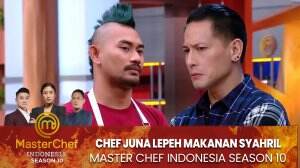 Chef Juna Lepeh Makanan Syahril - MasterChef Indonesia Season 10