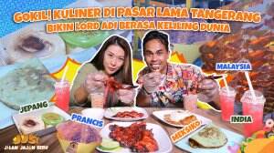Gokil! Kuliner Di Pasar Lama Tangerang Bikin Lord Adi Berasa Keliling Dunia