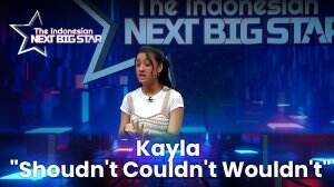 Kayla "Shoudn't Couldn't Wouldn't" - The Indonesian Next Big Star