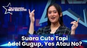 Suara Cute Tapi Adel Gugup, Yes Atau No? - The Indonesian Next Big Star